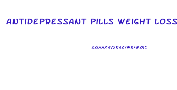 Antidepressant Pills Weight Loss