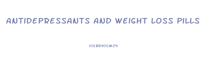 Antidepressants And Weight Loss Pills