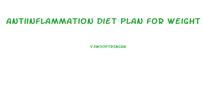 Antiinflammation Diet Plan For Weight Loss Meal Plan