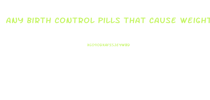 Any Birth Control Pills That Cause Weight Loss