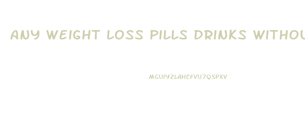 Any Weight Loss Pills Drinks Without Magnesium