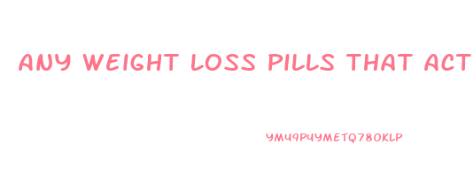 Any Weight Loss Pills That Actually Work