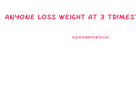 Anyone Loss Weight At 3 Trimester After Strictly Sugar Diet