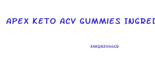 Apex Keto Acv Gummies Ingredients