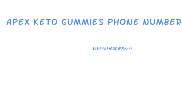 Apex Keto Gummies Phone Number