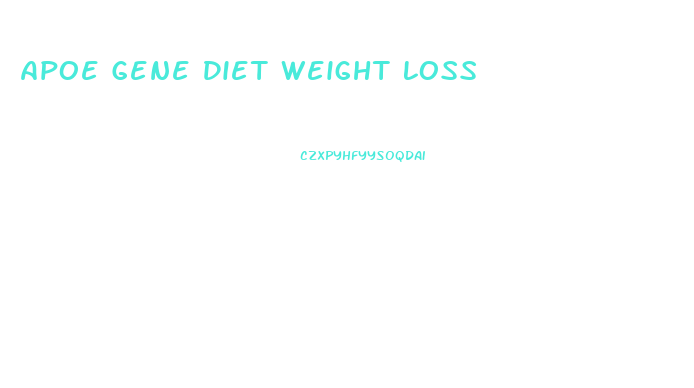 Apoe Gene Diet Weight Loss