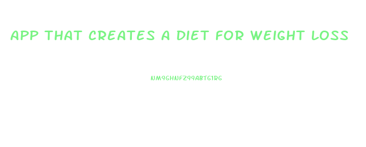 App That Creates A Diet For Weight Loss