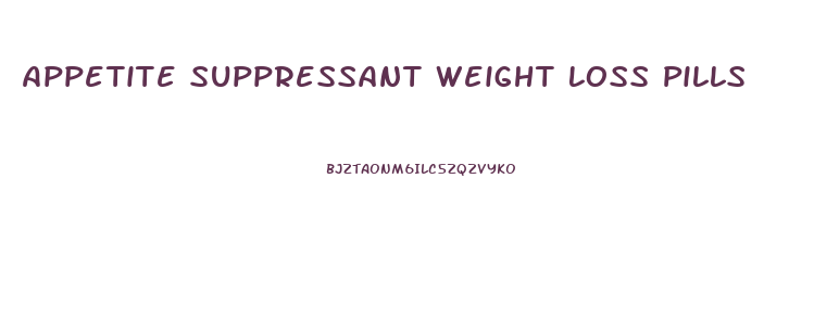 Appetite Suppressant Weight Loss Pills