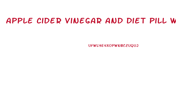 Apple Cider Vinegar And Diet Pill Weight Loss Drink