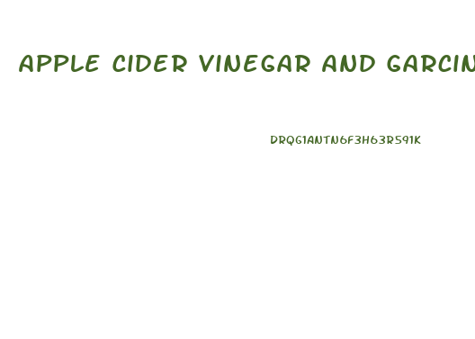 Apple Cider Vinegar And Garcinia Pills Weight Loss