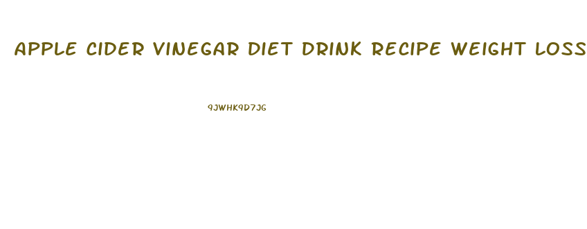 Apple Cider Vinegar Diet Drink Recipe Weight Loss