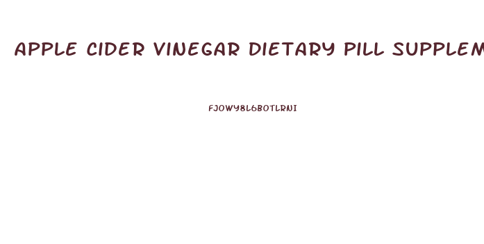 Apple Cider Vinegar Dietary Pill Supplement Weight Loss