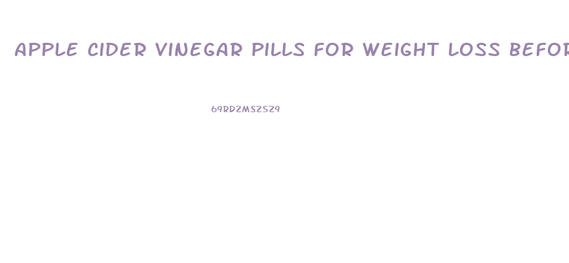 Apple Cider Vinegar Pills For Weight Loss Before And After