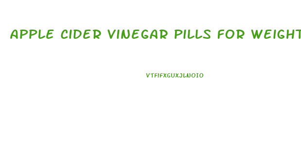 Apple Cider Vinegar Pills For Weight Loss In 1 Week