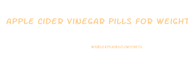 Apple Cider Vinegar Pills For Weight Loss Myproana