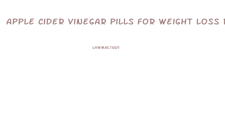 Apple Cider Vinegar Pills For Weight Loss Results