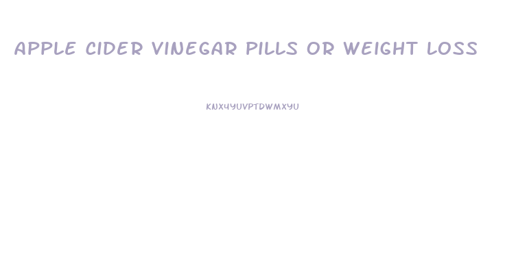 Apple Cider Vinegar Pills Or Weight Loss