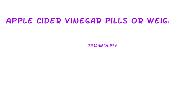 Apple Cider Vinegar Pills Or Weight Loss