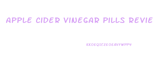 Apple Cider Vinegar Pills Reviews Weight Loss