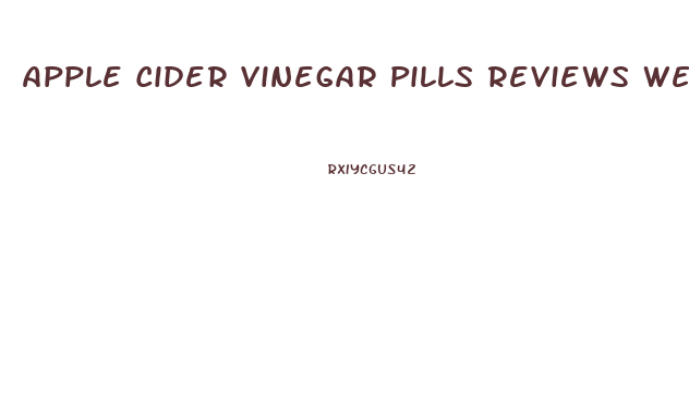 Apple Cider Vinegar Pills Reviews Weight Loss