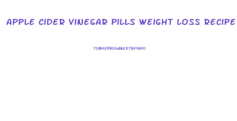 Apple Cider Vinegar Pills Weight Loss Recipe