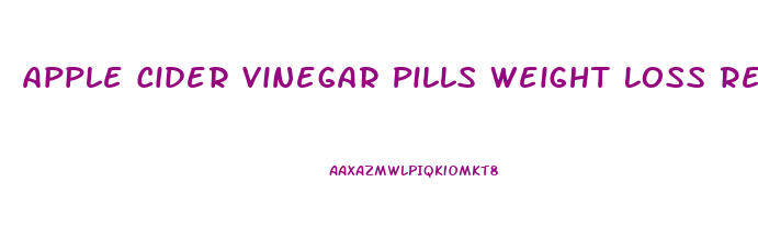 Apple Cider Vinegar Pills Weight Loss Results