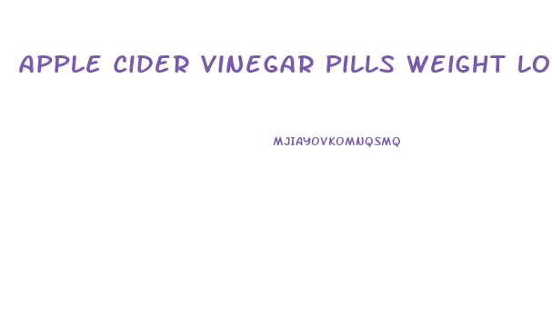 Apple Cider Vinegar Pills Weight Loss Supplement