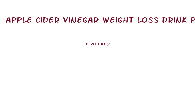 Apple Cider Vinegar Weight Loss Drink Pills