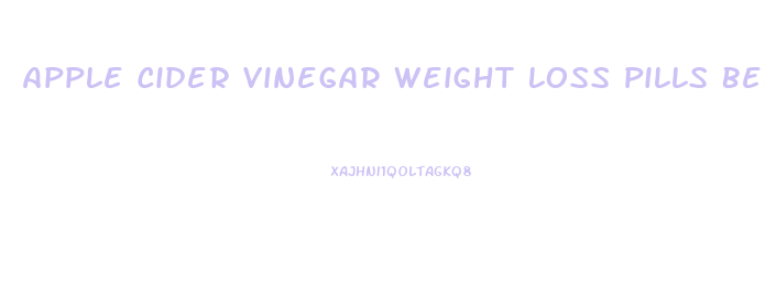 Apple Cider Vinegar Weight Loss Pills Before And After