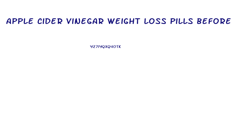 Apple Cider Vinegar Weight Loss Pills Before And After