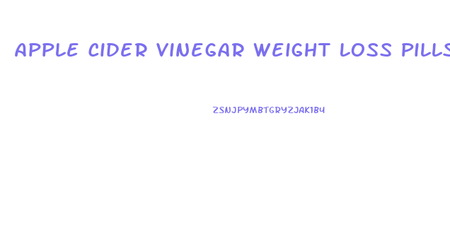 Apple Cider Vinegar Weight Loss Pills Garcinia Cambogia