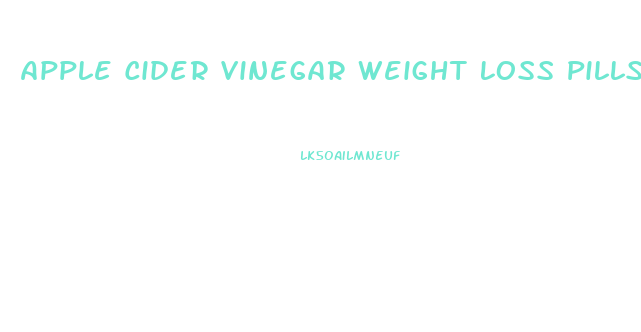 Apple Cider Vinegar Weight Loss Pills Work