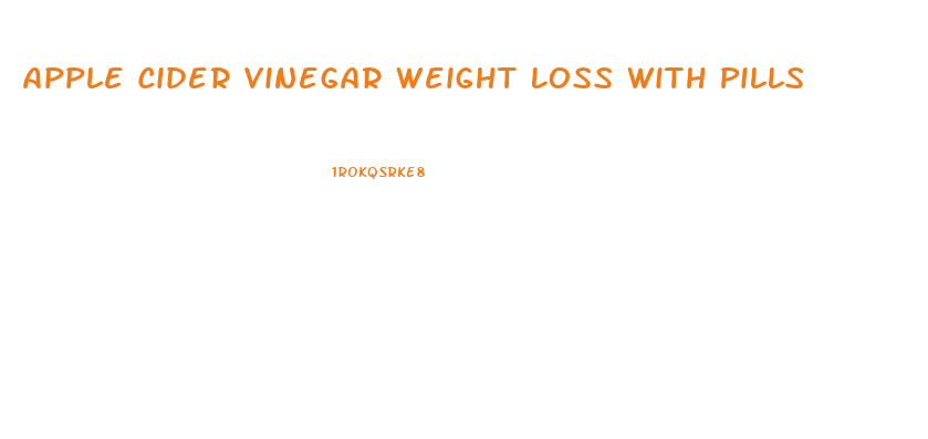 Apple Cider Vinegar Weight Loss With Pills