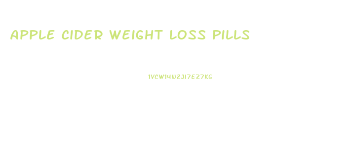 Apple Cider Weight Loss Pills