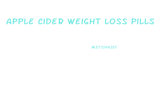 Apple Cider Weight Loss Pills