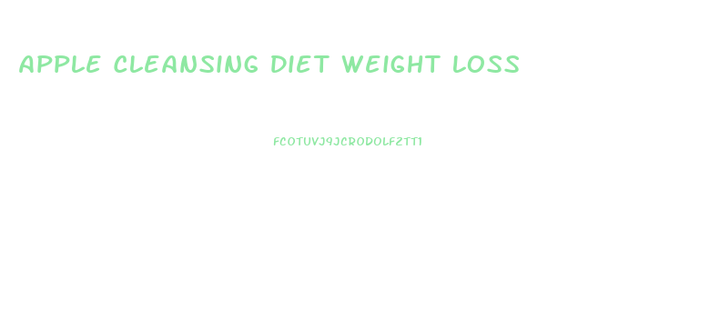 Apple Cleansing Diet Weight Loss