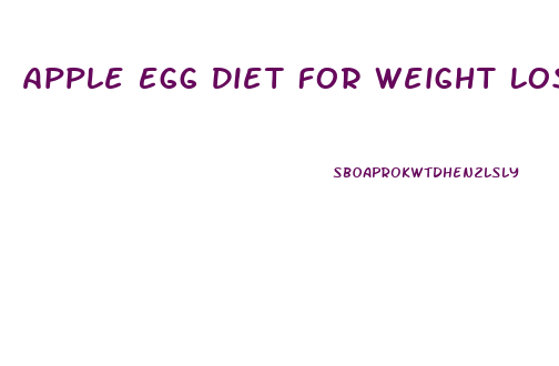 Apple Egg Diet For Weight Loss