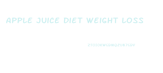 Apple Juice Diet Weight Loss