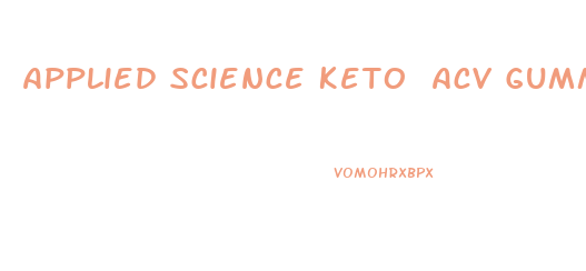 Applied Science Keto Acv Gummies Reviews