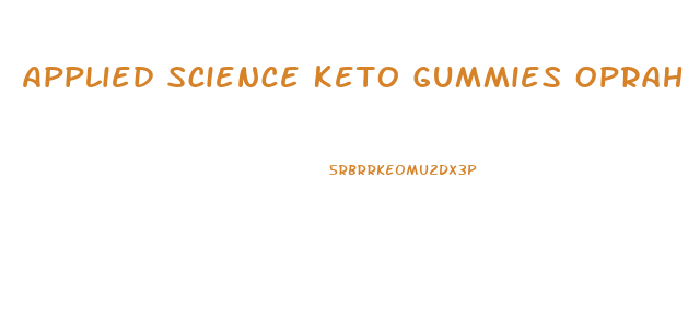 Applied Science Keto Gummies Oprah Winfrey