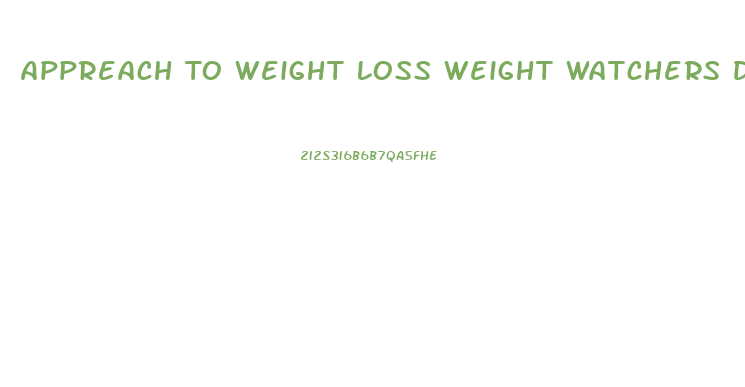 Appreach To Weight Loss Weight Watchers Diet