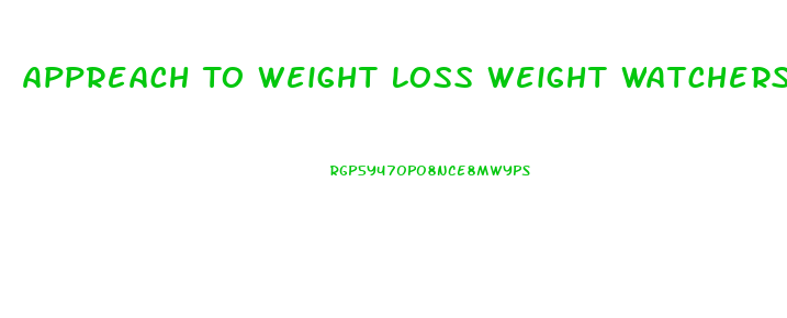 Appreach To Weight Loss Weight Watchers Diet