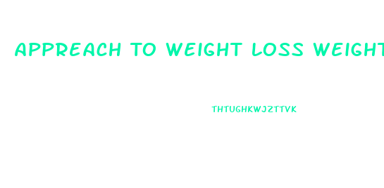 Appreach To Weight Loss Weight Watchers Diet