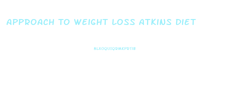 Approach To Weight Loss Atkins Diet