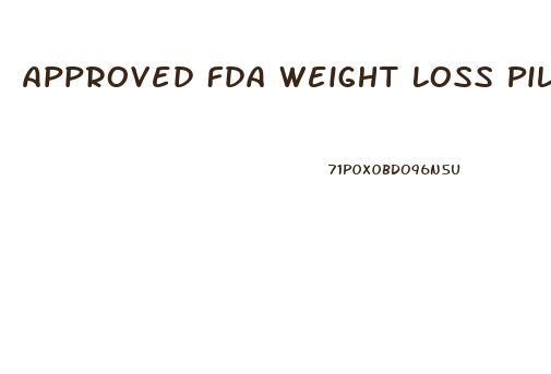 Approved Fda Weight Loss Pills