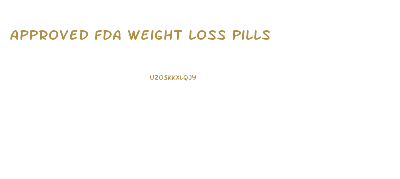 Approved Fda Weight Loss Pills