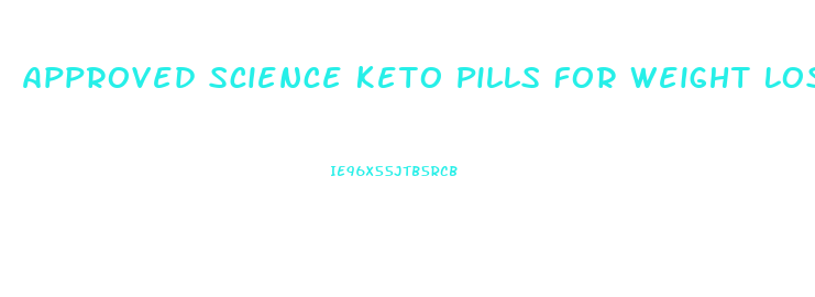 Approved Science Keto Pills For Weight Loss