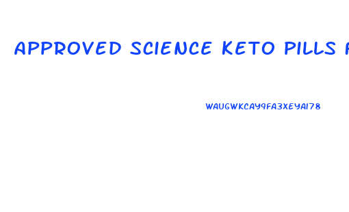 Approved Science Keto Pills For Weight Loss