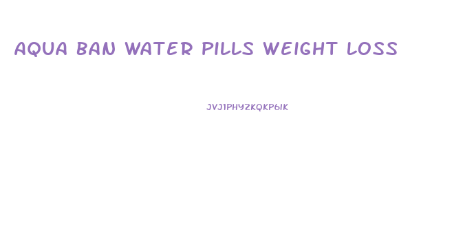 Aqua Ban Water Pills Weight Loss