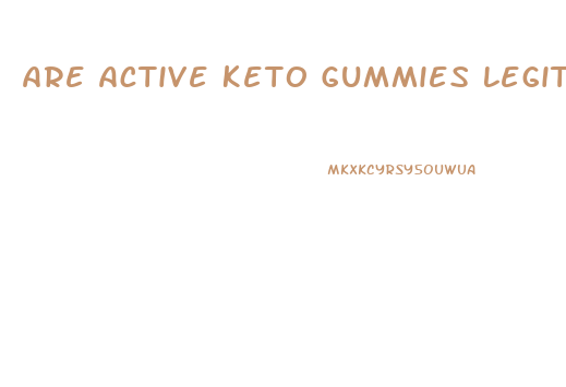 Are Active Keto Gummies Legit